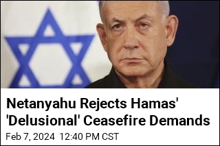 Netanyahu Rejects Hamas&#39; &#39;Delusional&#39; Ceasefire Demands