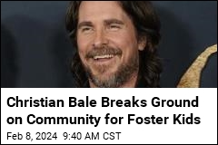 Christian Bale Breaks Ground on Community for Foster Kids