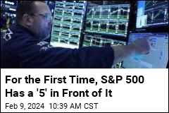 For the First Time, S&amp;P 500 Has a &#39;5&#39; in Front of It