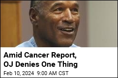 Amid Cancer Report, OJ Denies One Thing