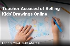 Teacher Accused of Selling Kids&#39; Drawings Online