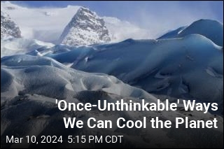 Wild Ways Scientists Say We Can Cool the Planet