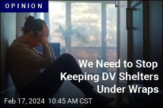We Need to Stop Keeping DV Shelters Under Wraps