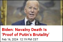 Biden: Navalny Death Is &#39;Proof of Putin&#39;s Brutality&#39;