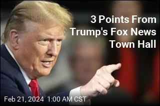 3 Points From Trump's Fox News Town Hall