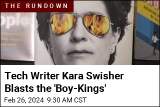 Tech Writer Kara Swisher Blasts the &#39;Boy-Kings&#39;