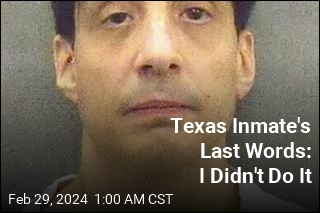 Texas Inmate's Last Words: I Didn't Do It