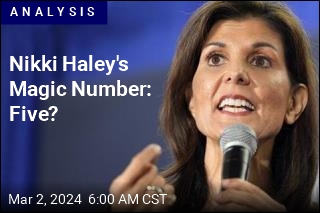 Nikki Haley&#39;s Magic Number Might Be Five