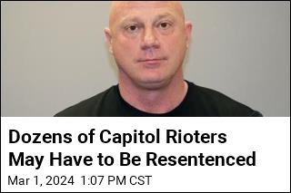 Dozens of Capitol Rioters May Have to Be Resentenced