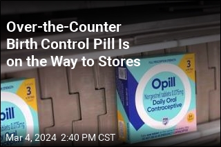 Over-the-Counter Birth Control Pill Is on the Way to Stores