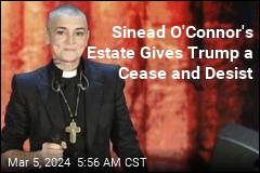 O&#39;Connor&#39;s Estate: Sinead Would Have Been &#39;Disgusted&#39; at Trump Using Song