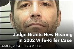 Judge Grants New Hearing in Notorious Wife-Killer Case