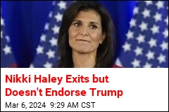 Nikki Haley Exits but Doesn&#39;t Endorse Trump