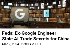 Ex-Google Engineer Stole AI Trade Secrets for China: Officials