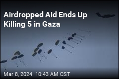 5 Dead in Gaza When Airdropped Aid Falls on Them