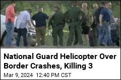 National Guard Helicopter Over Border Crashes, Killing 3