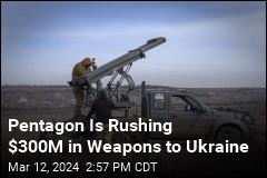 Pentagon Is Rushing $300M in Weapons to Ukraine