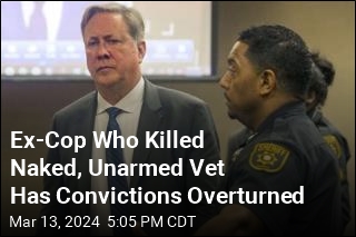 Ex-Cop Who Killed Naked, Unarmed Vet Has Convictions Overturned
