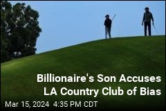Billionaire&#39;s Son Accuses LA Country Club of Bias
