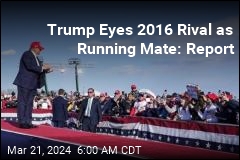 Report: Trump Eyes 2016 Rival as Running Mate