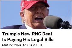 Trump&#39;s RNC Deal Has PAC Pay His Legal Fees First