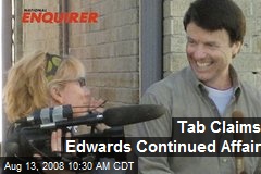 Tab Claims Edwards Continued Affair