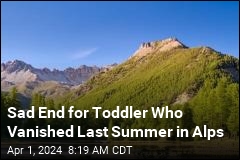 Sad End for Toddler Who Vanished Last Summer in Alps
