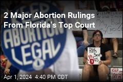 2 Major Abortion Rulings From Florida&#39;s Top Court