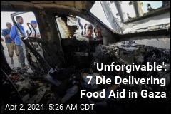 &#39;Unforgivable&#39;: 7 Die Delivering Food Aid in Gaza