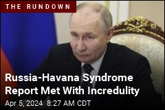 Russia-Havana Syndrome Report Met With Incredulity