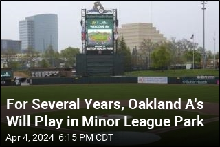 For Several Years, Oakland A&#39;s Will Play in Minor League Park