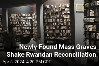Newly Found Mass Graves Shake Rwandan Reconciliation