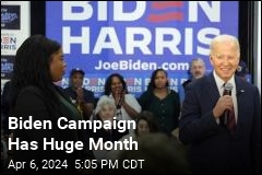 Biden Campaign Has Huge Month