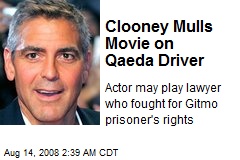 Clooney Mulls Movie on Qaeda Driver