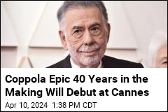 Self-Funded Coppola Epic Will Debut at Cannes