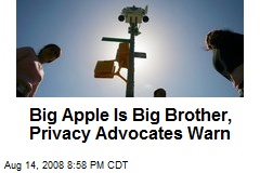 Big Apple Is Big Brother, Privacy Advocates Warn