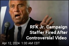 RFK Jr. Campaign Fires Staffer After Controversial Video