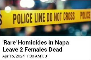 &#39;Rare&#39; Homicides in Napa Leave 2 Females Dead