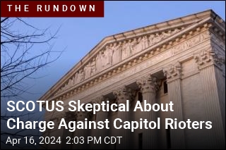 SCOTUS Skeptical About Charge Against Capitol Rioters