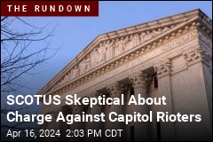 SCOTUS Skeptical About Charge Against Capitol Rioters