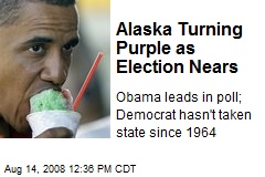 Alaska Turning Purple as Election Nears