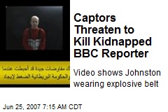 Captors Threaten to Kill Kidnapped BBC Reporter