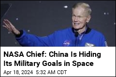 NASA Chief Warns Lawmakers About China&#39;s Space Program