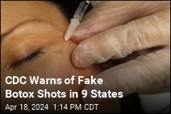 CDC Warns of Fake Botox Shots in 9 States