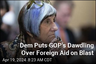 Dem Blasts GOP&#39;s Dawdling on Foreign Aid: &#39;People Are Dying!&#39;