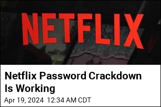 Netflix Password Crackdown Is Working