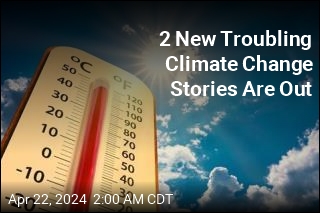 2 Recent, Troubling Climate Change Stories