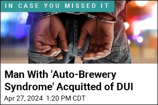 Man With &#39;Auto-Brewery Syndrome&#39; Acquitted of DUI