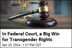 In Federal Court, a Big Win for Transgender Rights