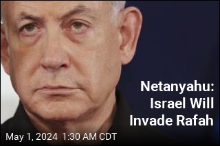 Netanyahu: We Will Invade Rafah